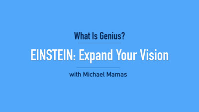 What is Genius? Einstein: Expand Your Vision, with Michael Mamas